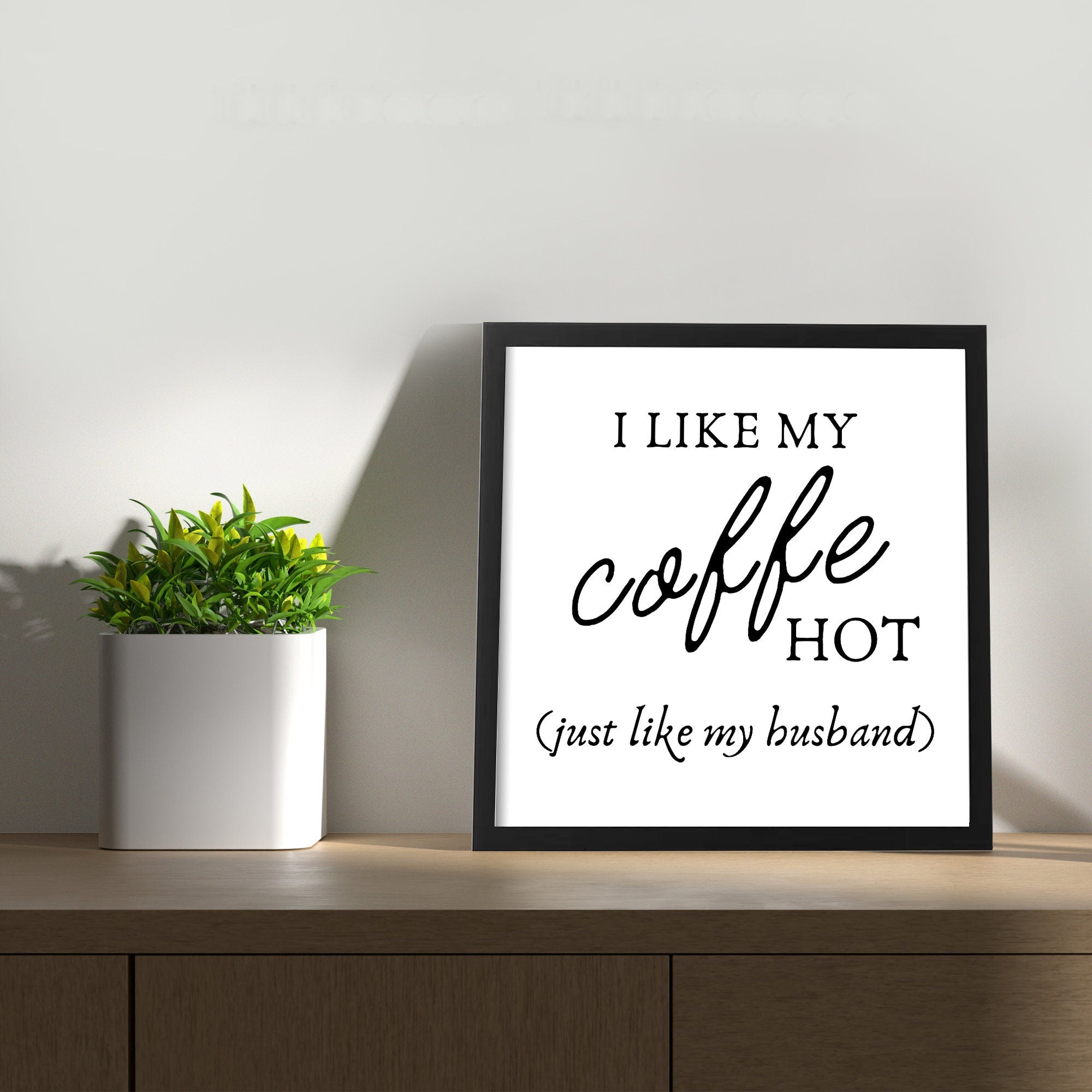 I like my coffee hot just like my husband framed sign - Gift for husband kitchen sign - coffee sign