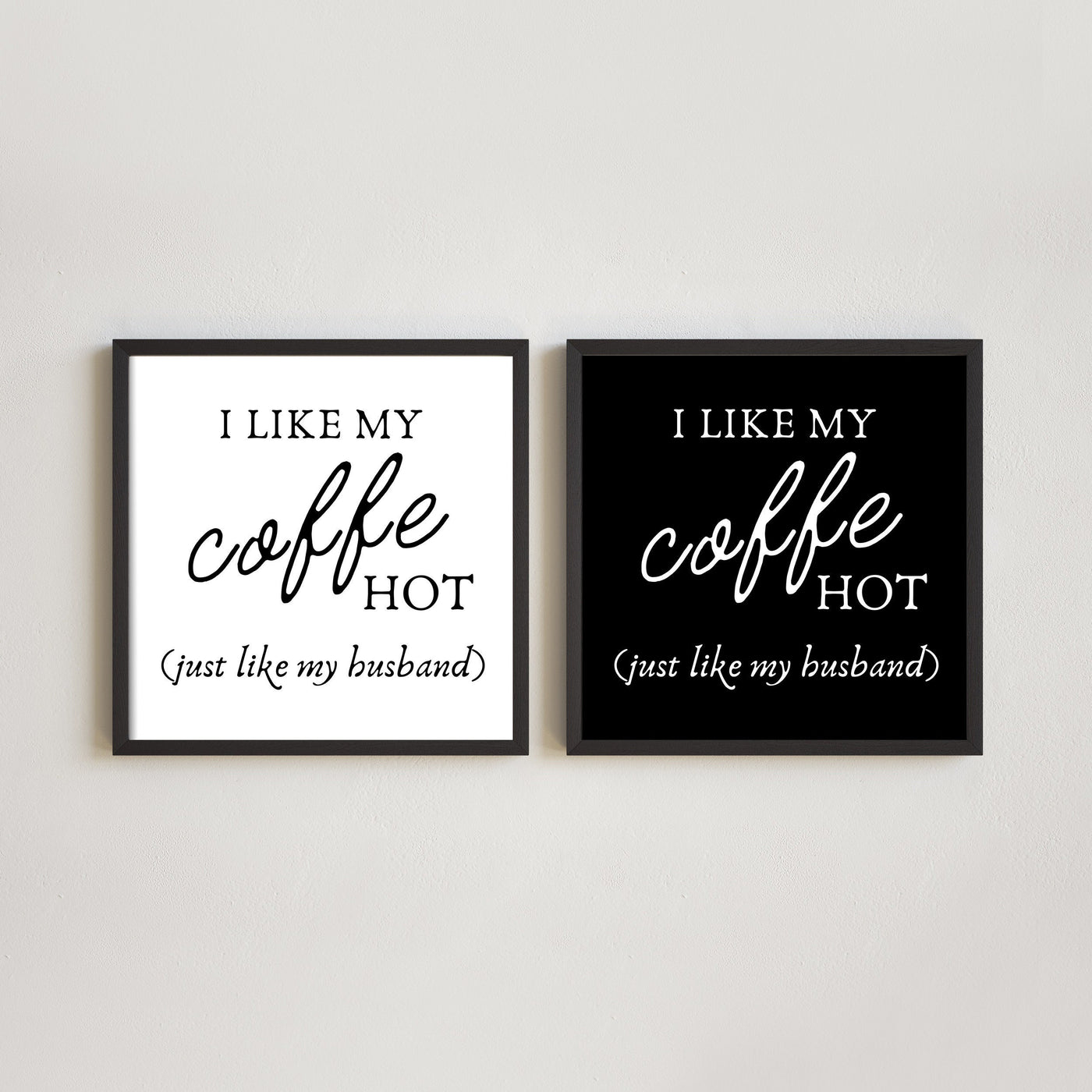 I like my coffee hot just like my husband framed sign - Gift for husband kitchen sign - coffee sign