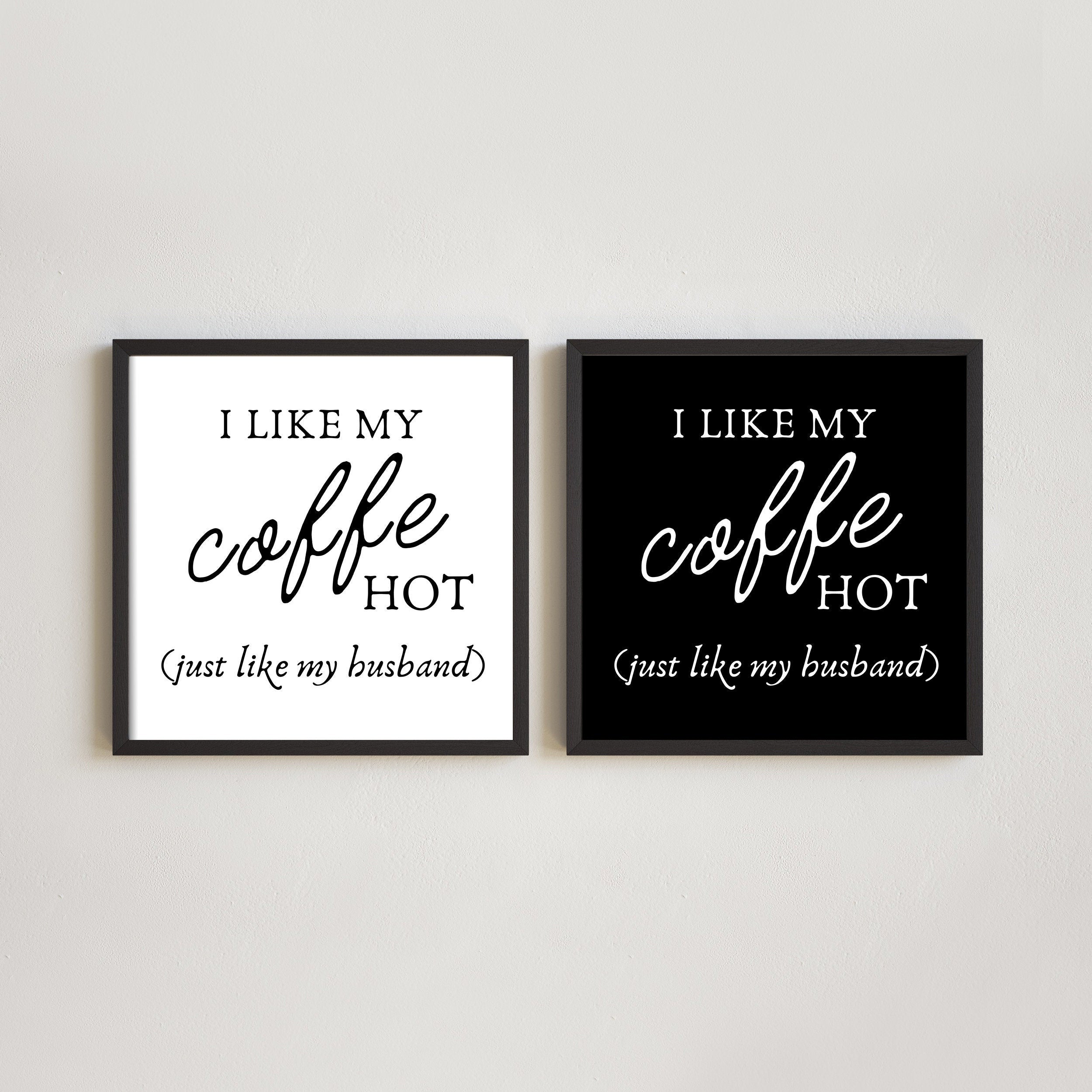 I like my coffee hot just like my husband framed sign - Gift for husband kitchen sign - coffee sign