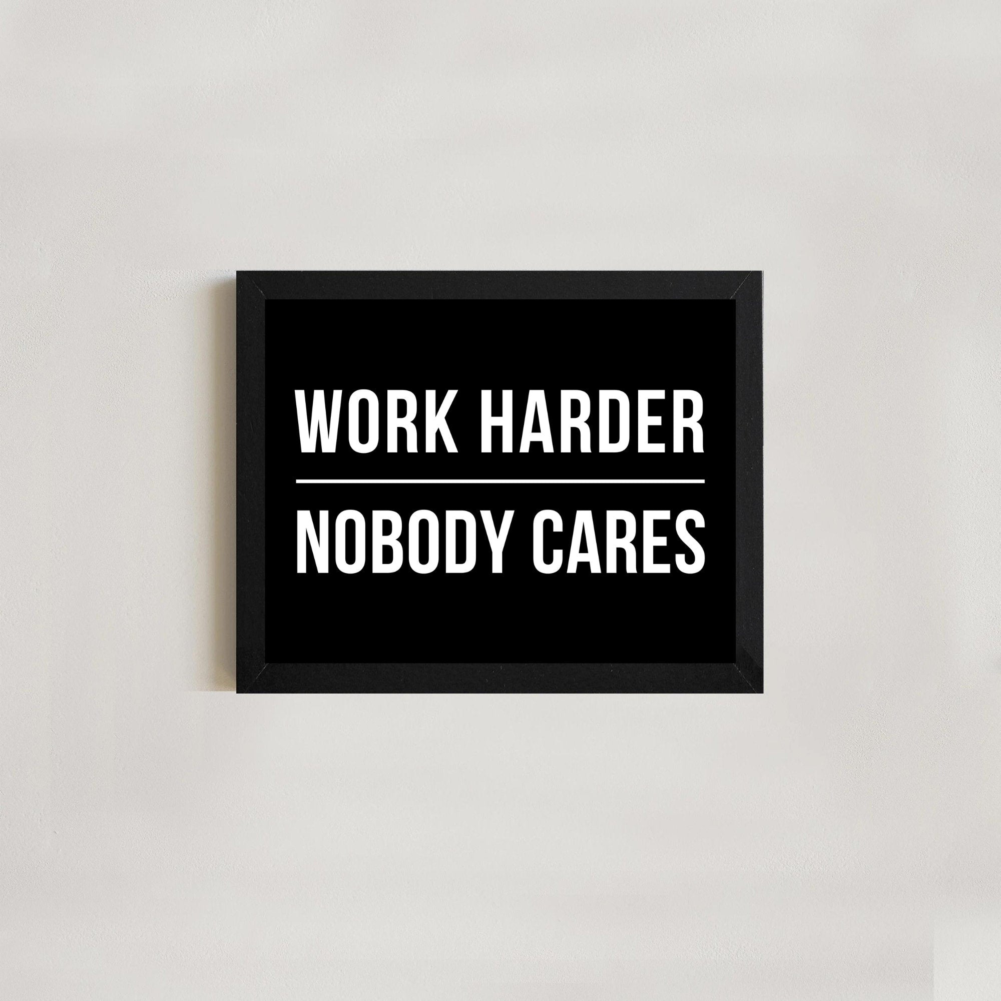 Nobody Cares Work Harder Framed sign - Framed Motivational Office Decor Wall art - inspirational signs - Inspirational wall art