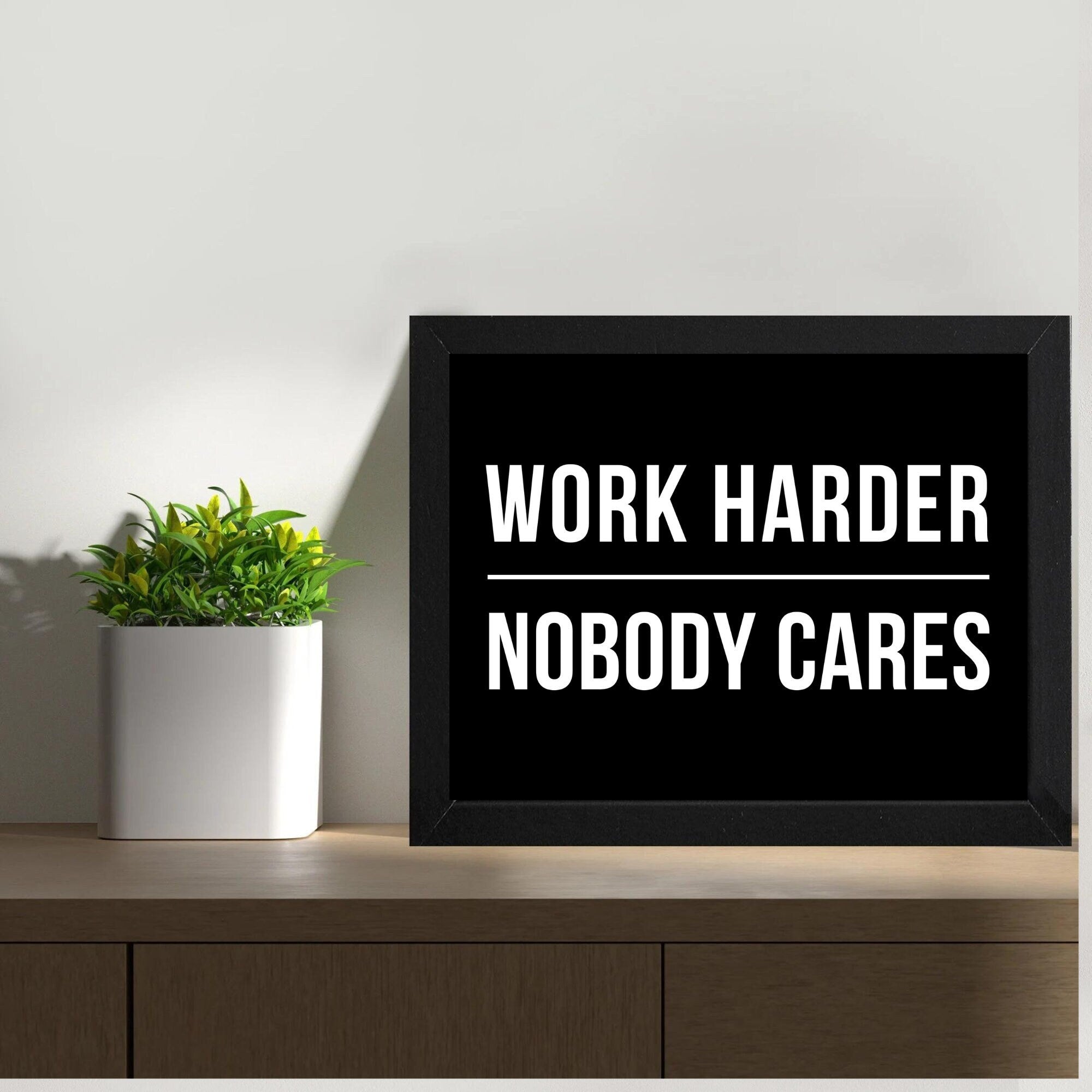 Nobody Cares Work Harder Framed sign - Framed Motivational Office Decor Wall art - inspirational signs - Inspirational wall art