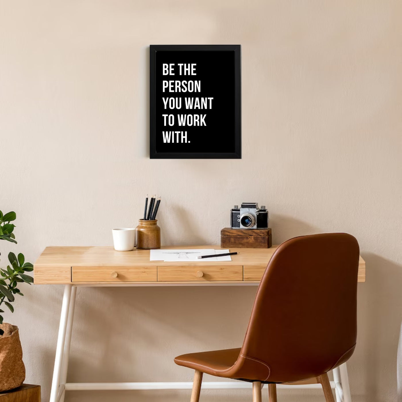 Be The Person You Want To Work With Framed - Motivational Positive Inspirational sign - Office Wall art - Inspirational Sign